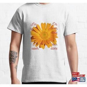 Im Never Alone Classic Tshirt Unisex